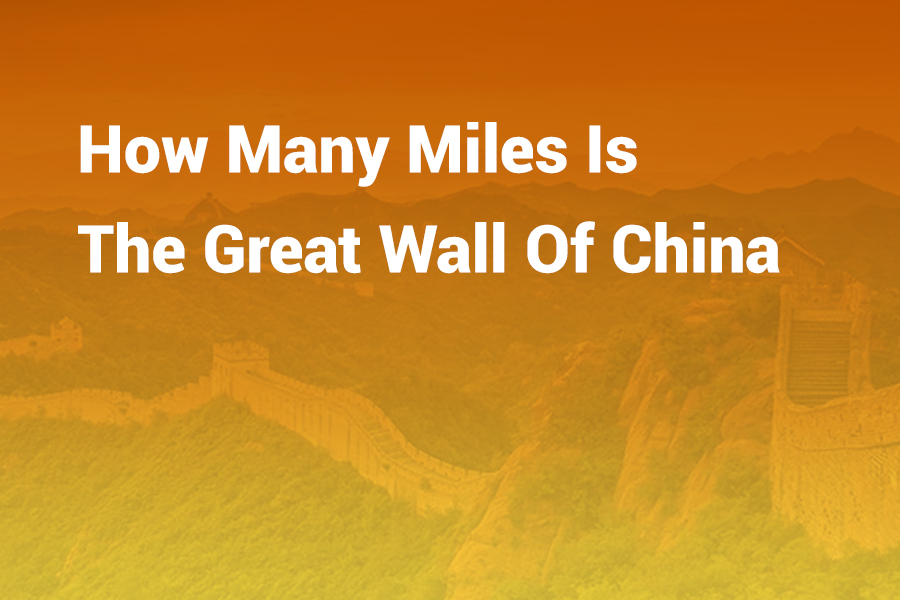 How Many Miles Is the Great Wall of China — An In-Depth Look